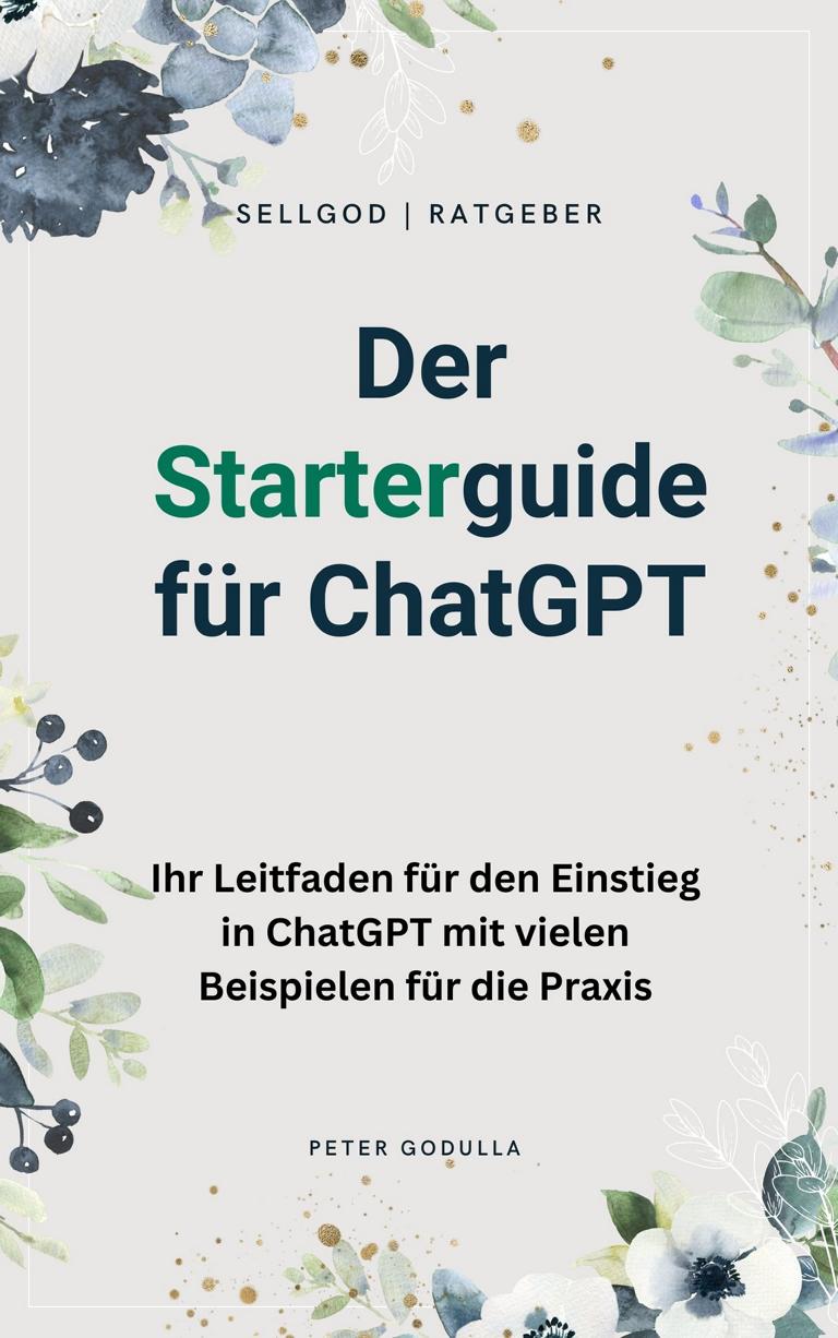 Der ChatGPT-Starterguide - E-Book von Peter Godulla | SellGod